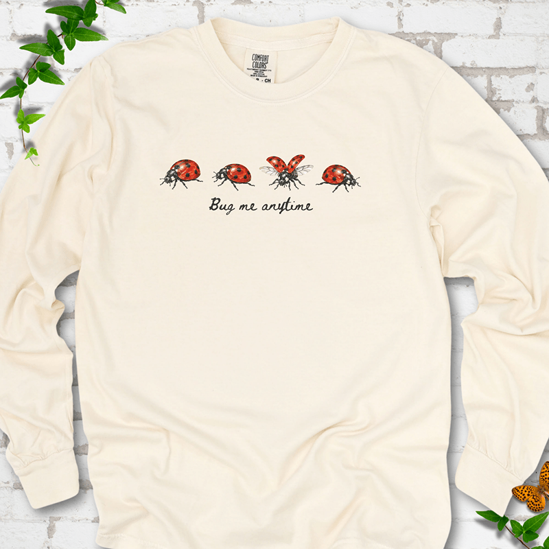 Bug Me Anytime LS T-Shirt