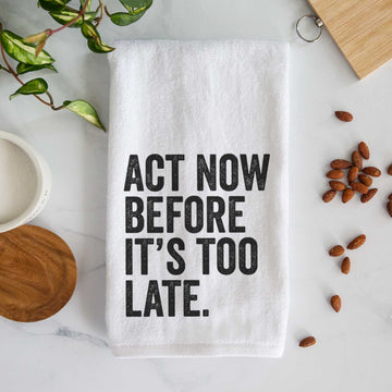 Act Now Before it's Too Late Premium Decorative Hand Towel