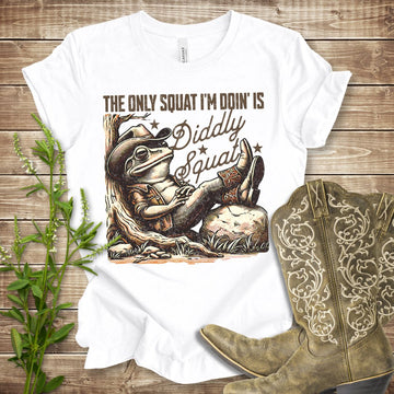 The Only Squat I'm Doin' Is Diddly Squat T-shirt
