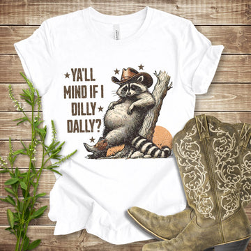 Ya'll Mind If I Dilly Dally T-shirt