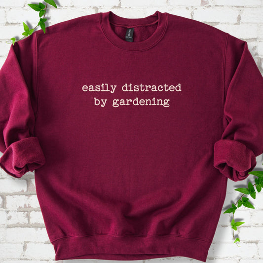 Easily Distracted by Gardening Sweatshirt