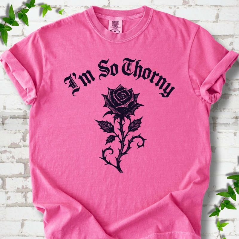 I'm So Thorny T-Shirt