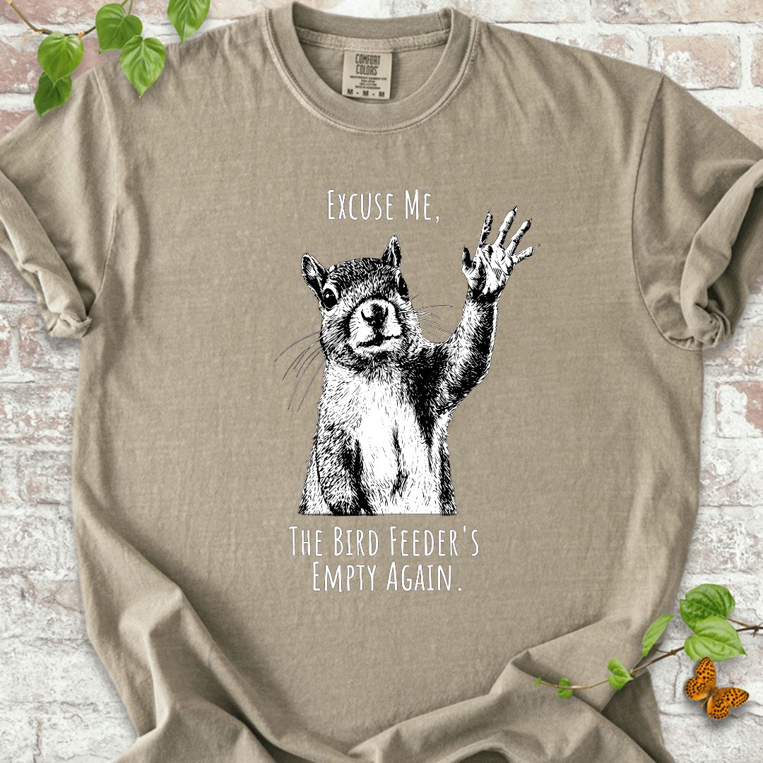 Excuse Me, Bird Feeder's Empty T-Shirt
