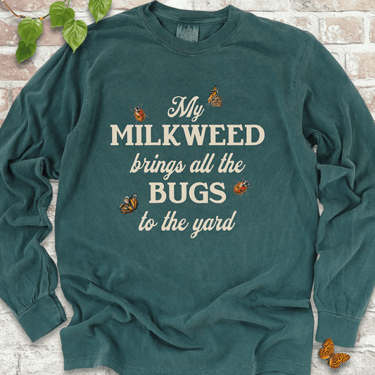 My Milkweed Brings All the Bugs to the Yard LS T-Shirt