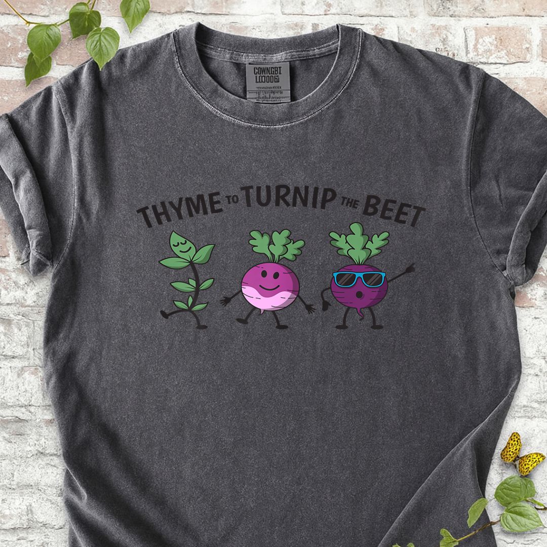 Thyme To Turnip The Beet T-Shirt