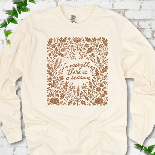 To Everything There Is a Season LS T-Shirt
