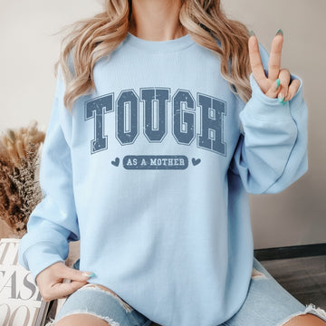 Tough as a Mother Crew Sweatshirt