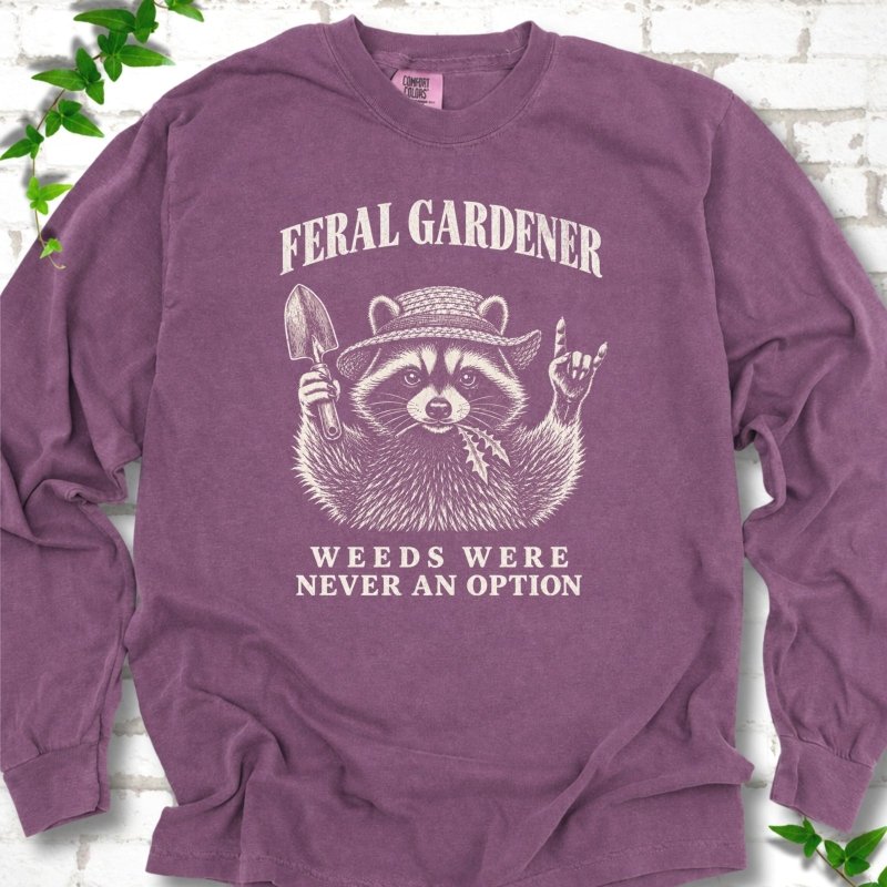 Weeds Were Never an Option LS T-Shirt