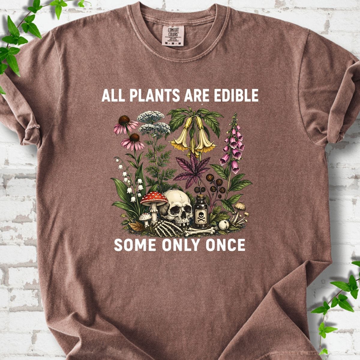All Plants Are Edible Some Only Once T-shirt