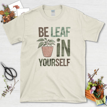 Be Leaf In Yourself T-Shirt