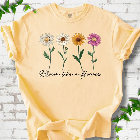 Bloom Like a Flower T-Shirt