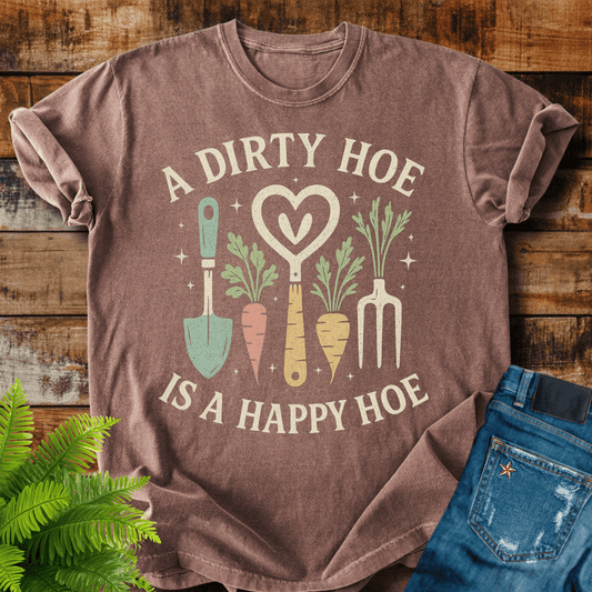 Dirty Hoe Happy T-shirt