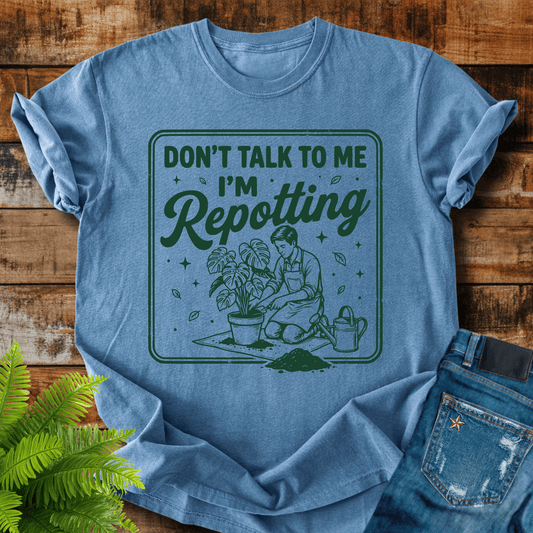 Dont Talk Repotting T-shirt