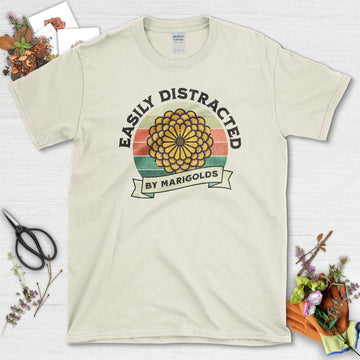 Easily Distracted by Marigolds T-Shirt