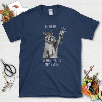 Excuse Me, Bird Feeder's Empty T-Shirt