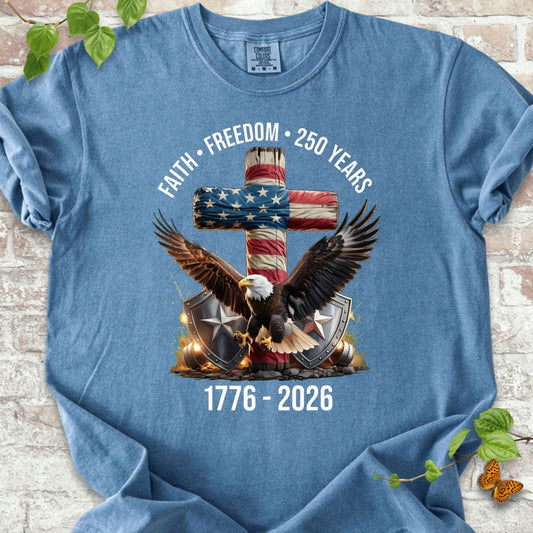 Faith - Freedom - 250 Years T-Shirt
