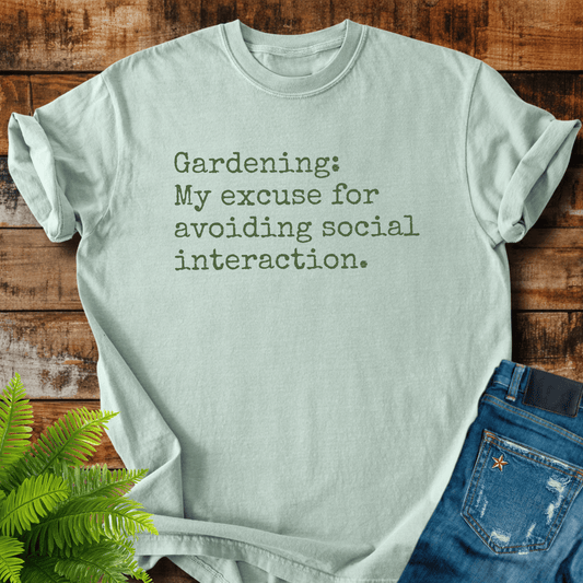 Gardening Excuse T-shirt