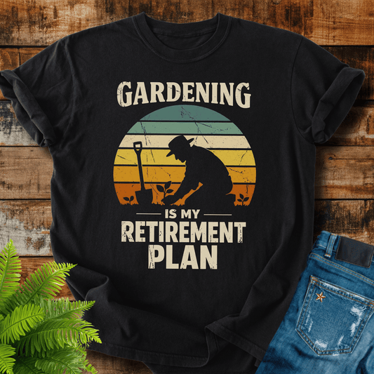 Gardening Retirement Plan T-shirt