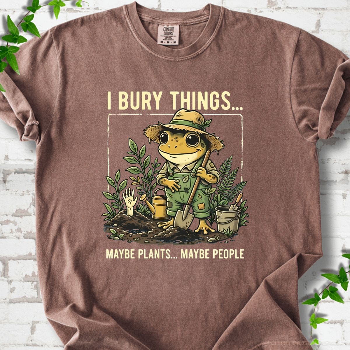 I Bury Things Maybe Plants Maybe People T-shirt