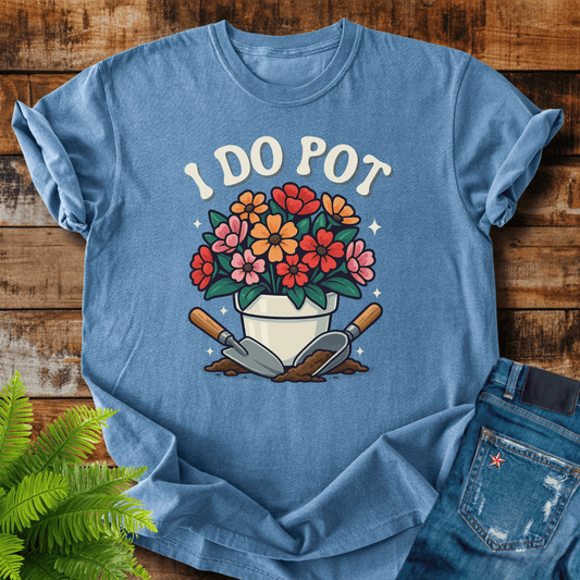I Do Pot T-shirt