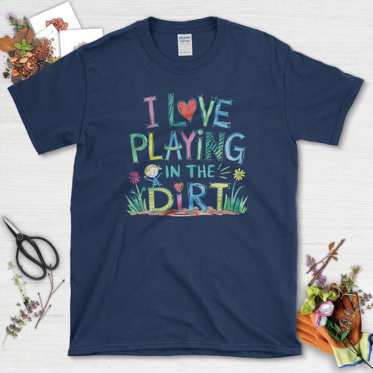 I Love Playing in Dirt T-Shirt