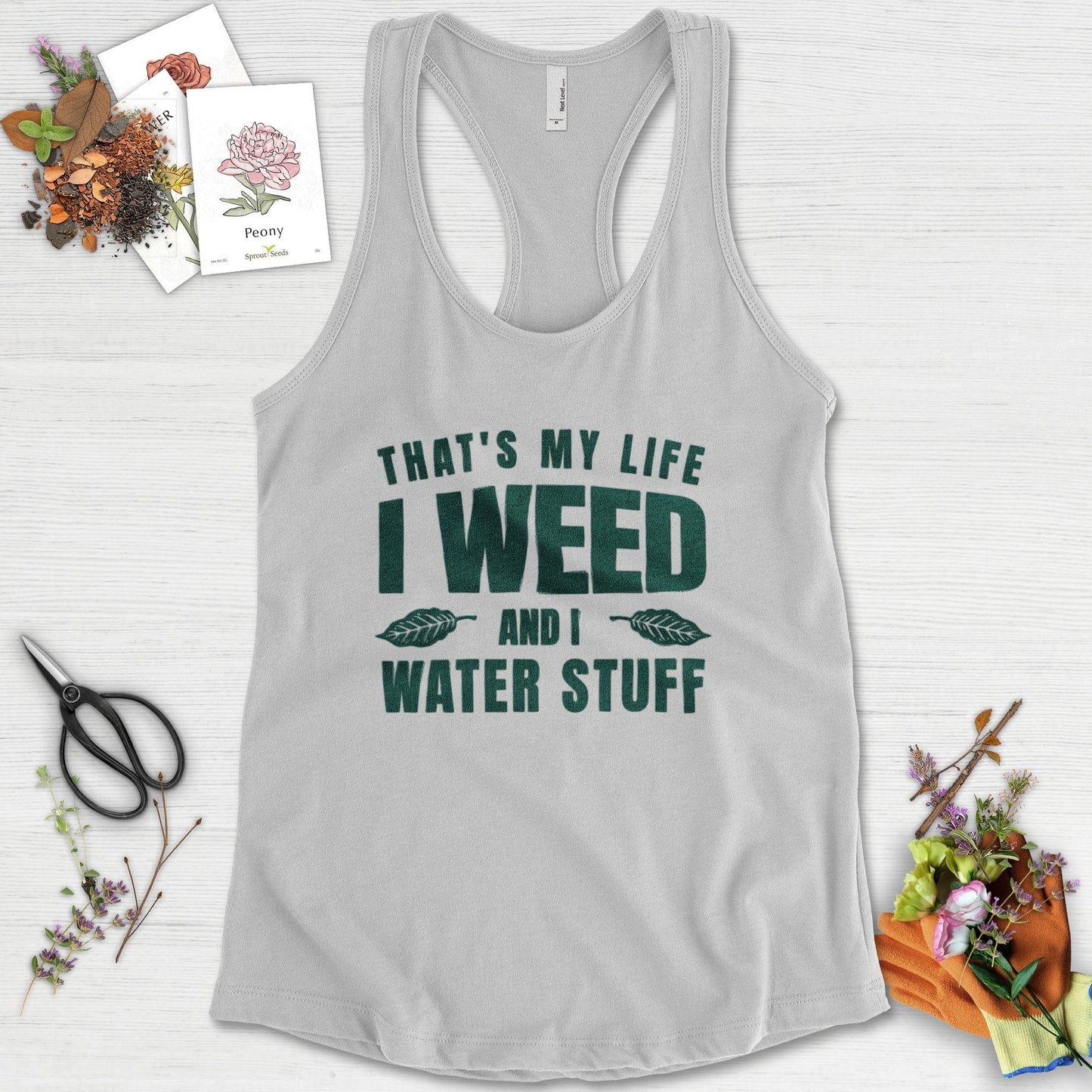 I Weed And I Water Stuff Racerback