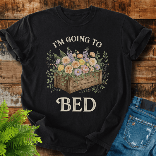 Im Going Bed T-shirt