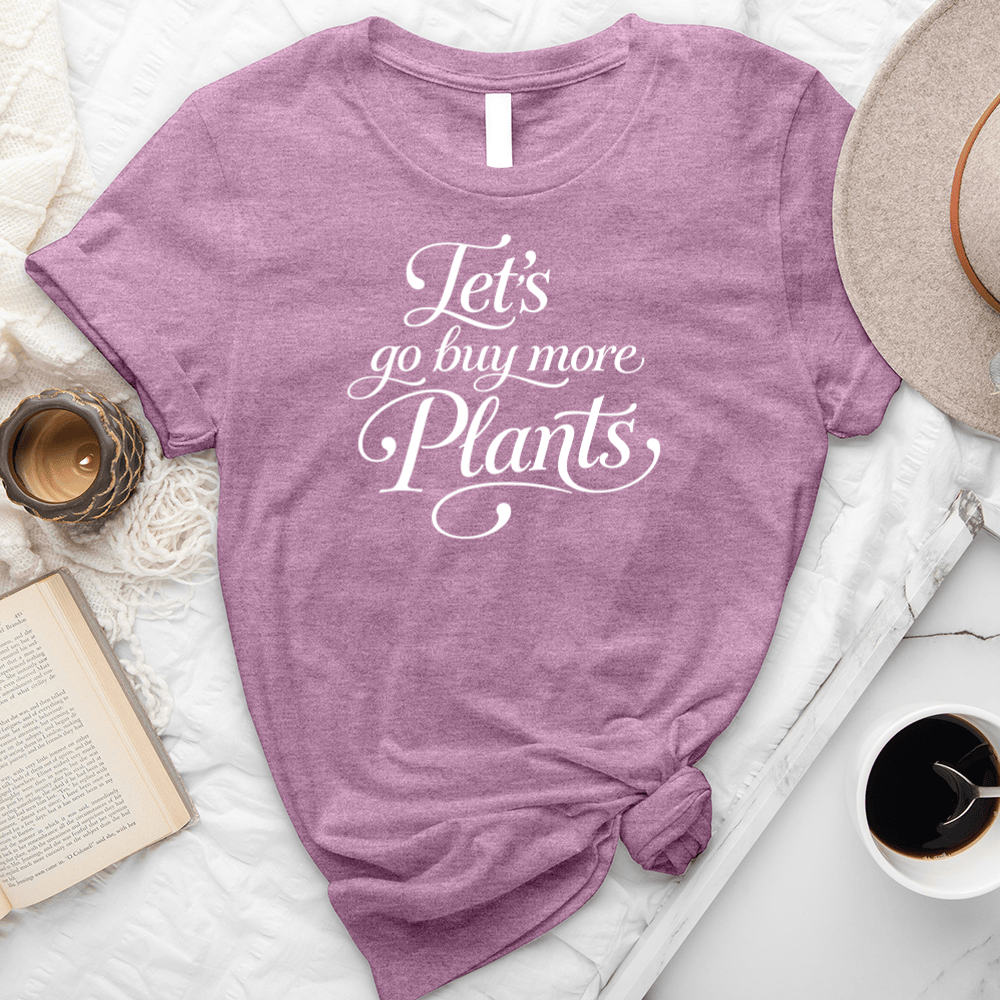 Let's Go Buy More Plants Unisex Tee