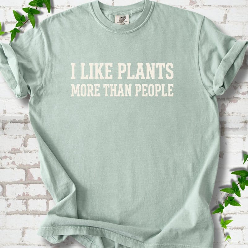 Like Plants More Than People T-Shirt