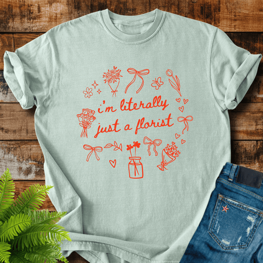 Literally Florist T-shirt