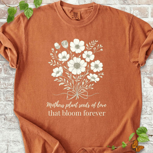 Mothers Plant Seeds of Love T-Shirt