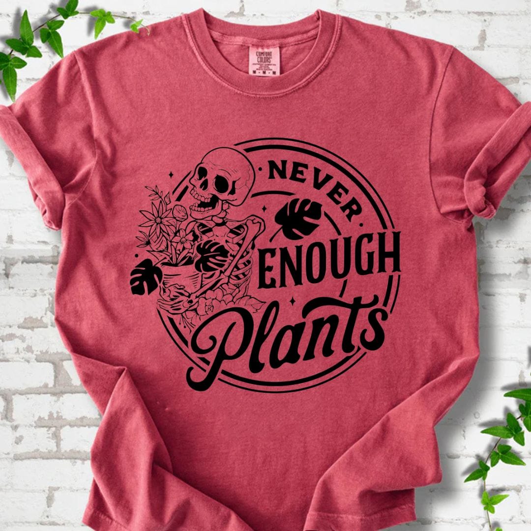 Never Enough Plants T-Shirt