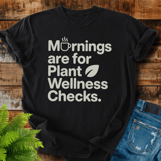 Plant Wellness Checks T-shirt
