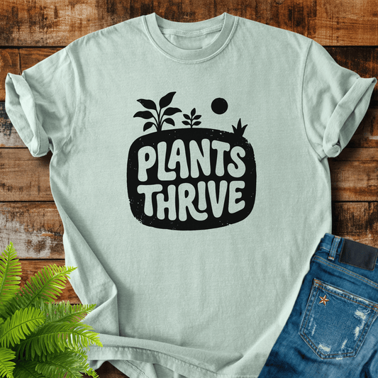 Plants Thrive T-shirt