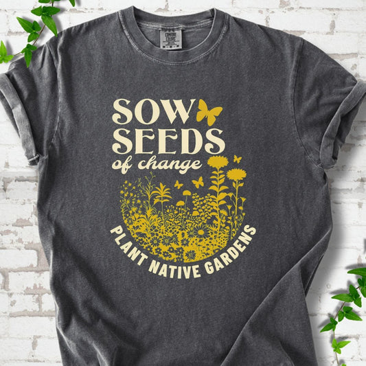 Sow Seeds of Change T-Shirt