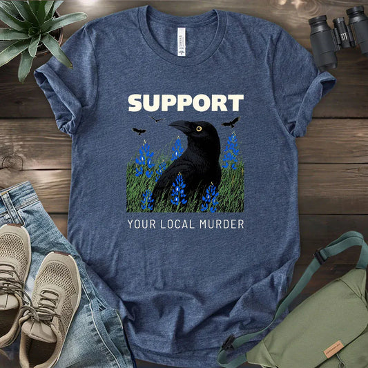 Support Your Local Murder T-shirt
