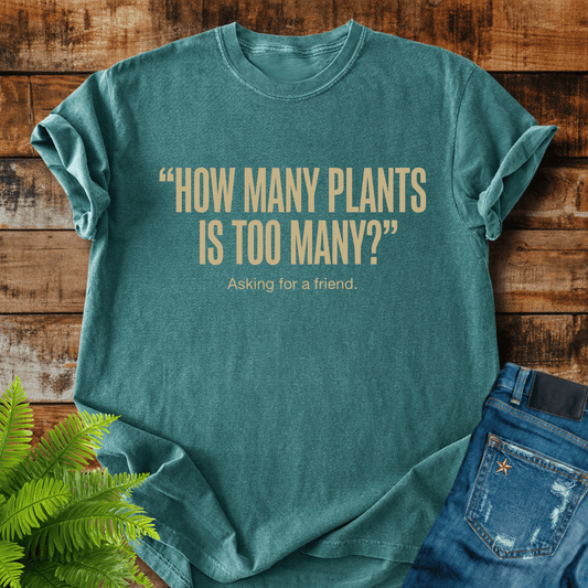 Too Many Plants T-shirt