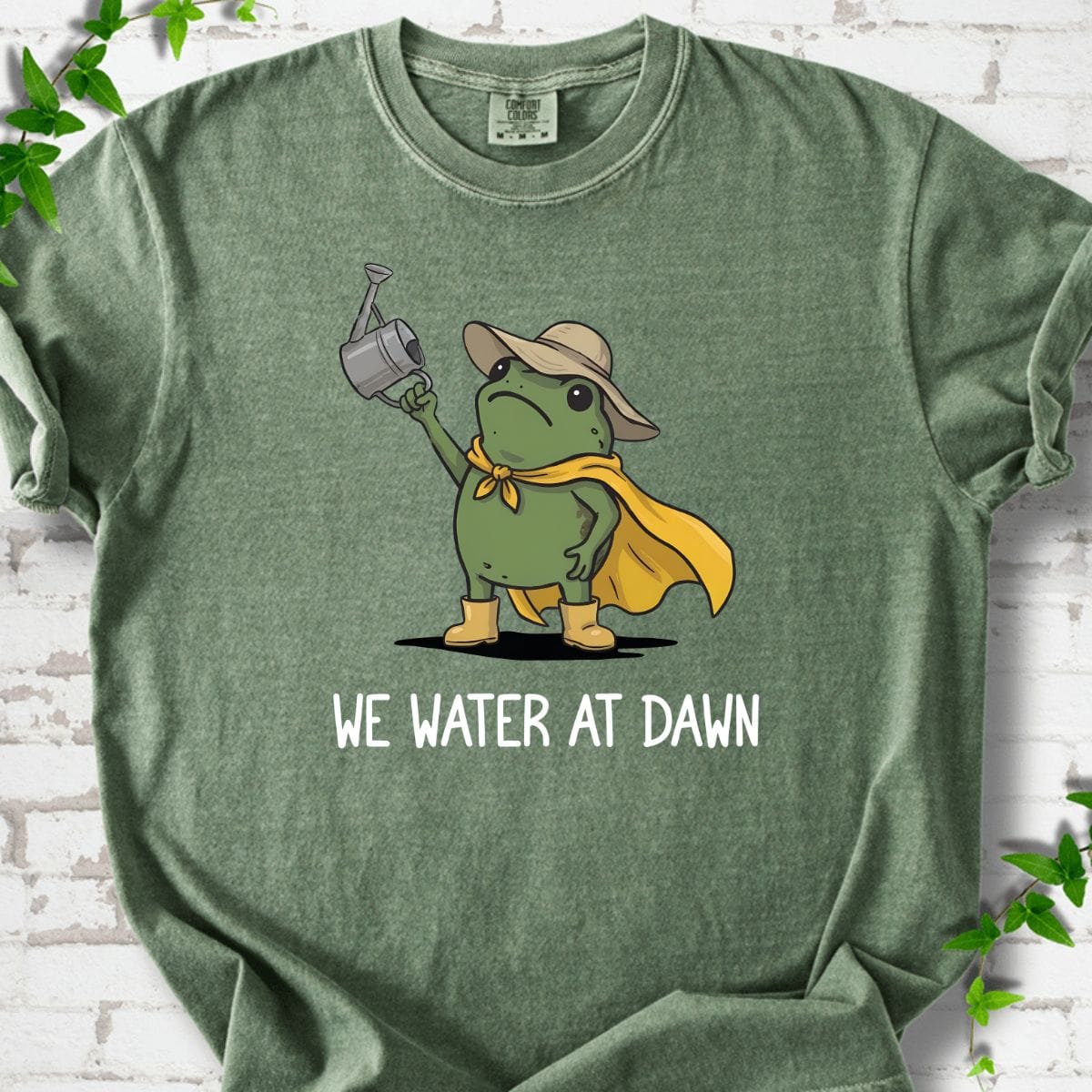 We Water At Dawn T-Shirt