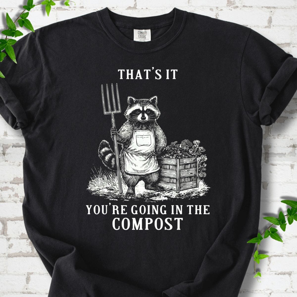 You're Going in the Compost T-Shirt