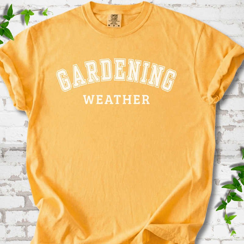 Gardening Weather T-Shirt