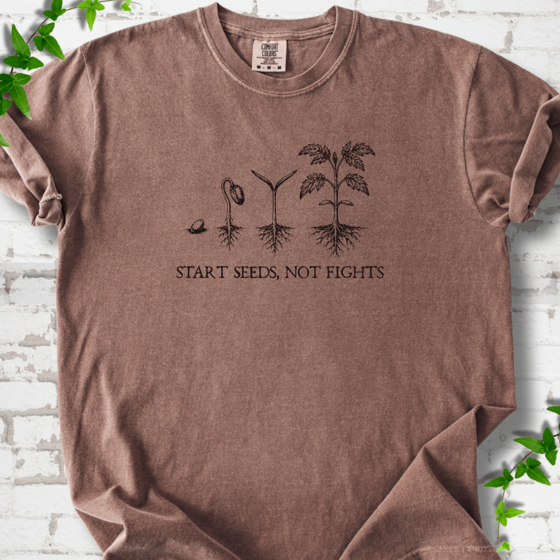 Start Seeds Not Fights T-Shirt