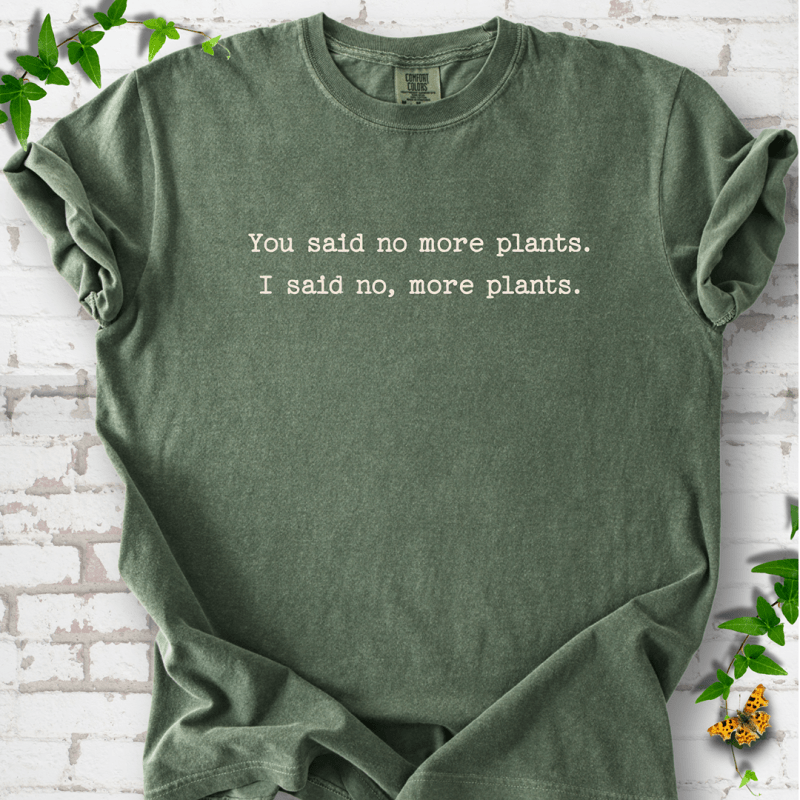 No More Plants T-Shirt