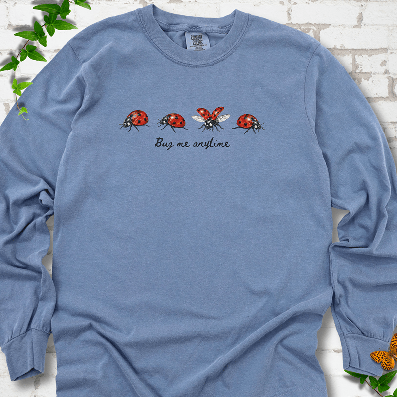 Bug Me Anytime LS T-Shirt