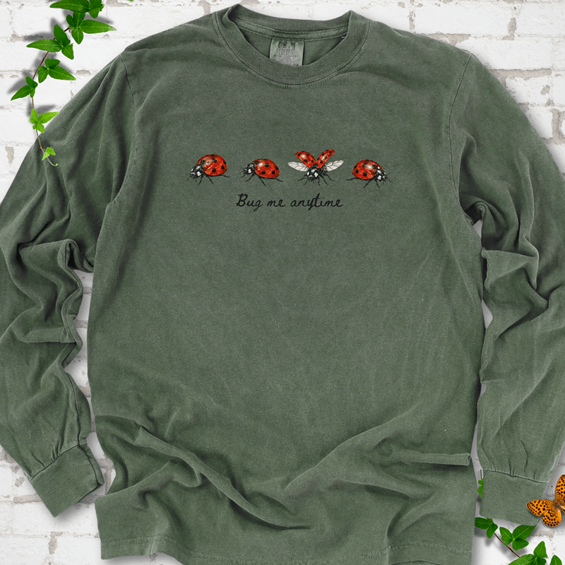 Bug Me Anytime LS T-Shirt