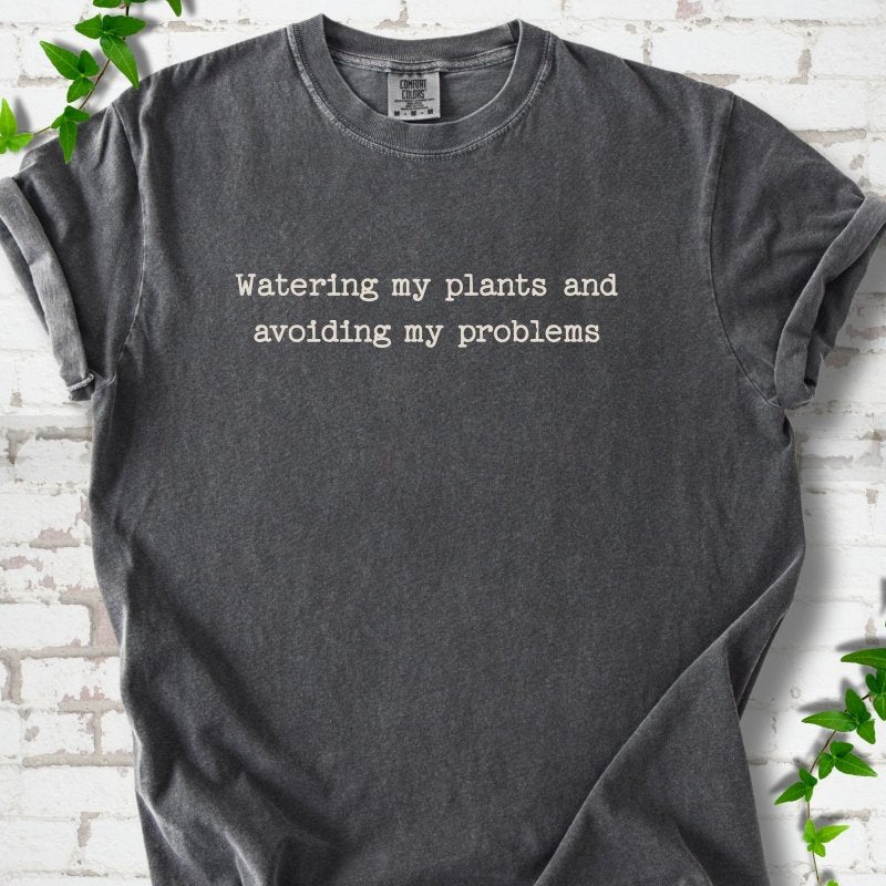 Watering My Plants T-shirt