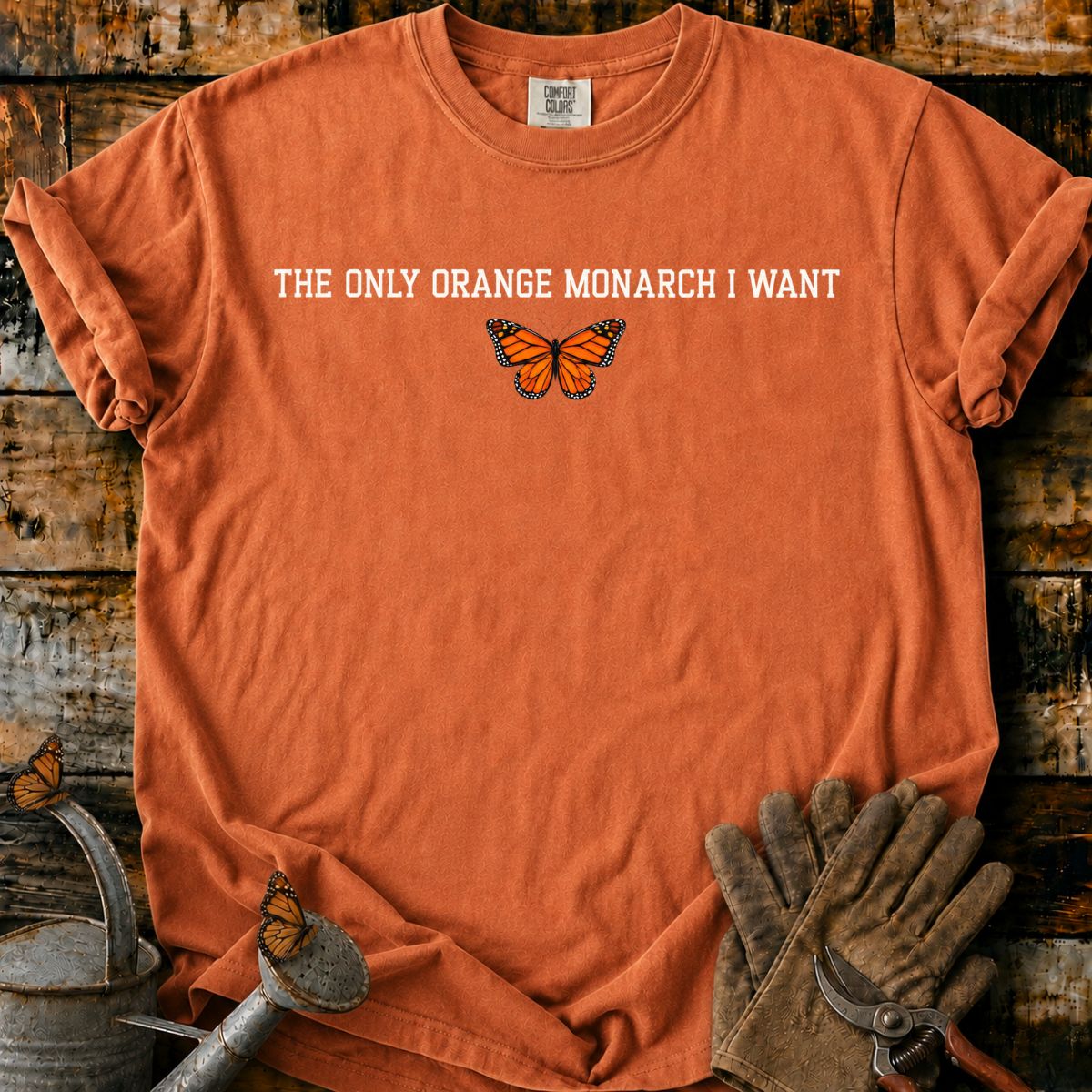The Only Orange Monarch I Want T-Shirt