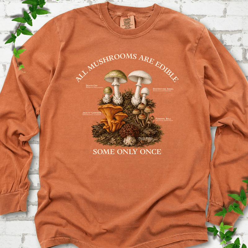All Mushrooms Are Edible LS T-Shirt