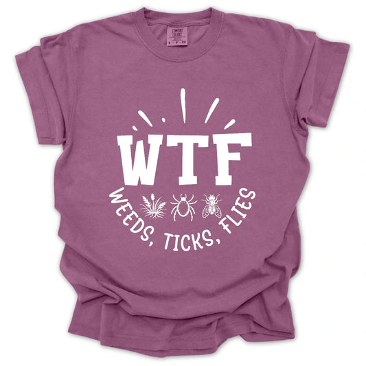 WTF Weeds, Ticks, Flies T-Shirt