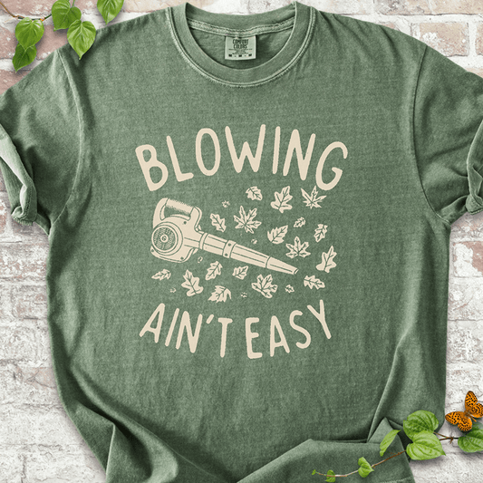 Blowing Ain't Easy T-Shirt