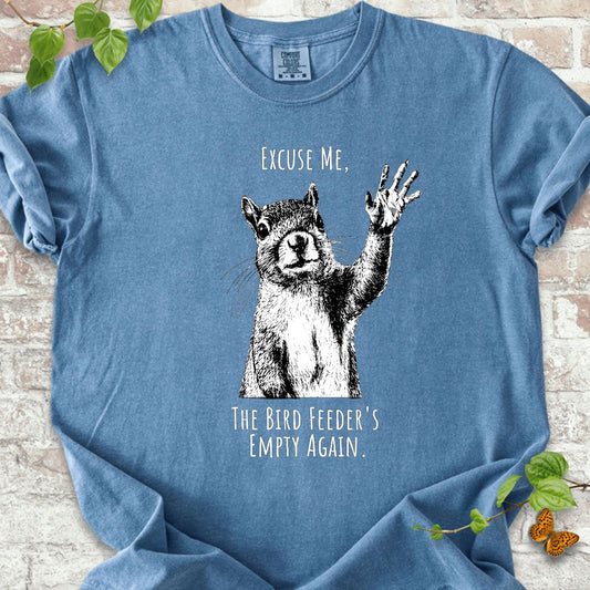 Excuse Me, Bird Feeder's Empty T-Shirt